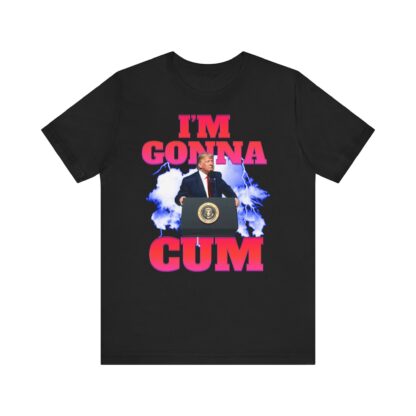 I'm Gonna Cum Trump Meme t-shirt - Image 30